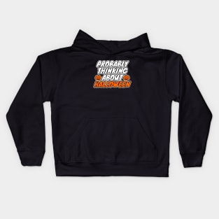 Probably Thinking About Halloween Kids Hoodie